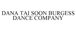 DANA TAI SOON BURGESS DANCE COMPANY