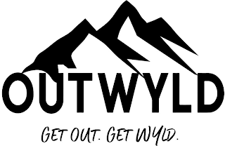 OUTWYLD GET OUT. GET WYLD.