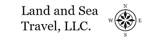 LAND AND SEA TRAVEL, LLC. N W E S