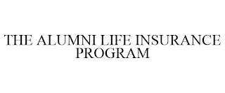 THE ALUMNI LIFE INSURANCE PROGRAM