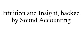 INTUITION AND INSIGHT, BACKED BY SOUND ACCOUNTING