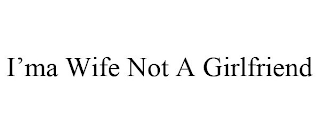 I'M A WIFE NOT A GIRLFRIEND