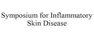 SYMPOSIUM FOR INFLAMMATORY SKIN DISEASE