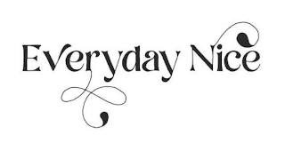 EVERYDAY NICE