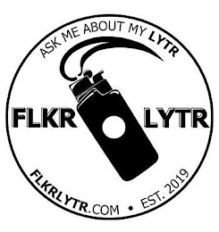 ASK ME ABOUT MY LYTR FLKR LYTR FLKRLYTR.COM · EST. 2019