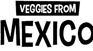 VEGGIES FROM MEXICO