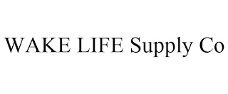 WAKE LIFE SUPPLY CO