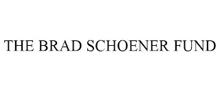 THE BRAD SCHOENER FUND