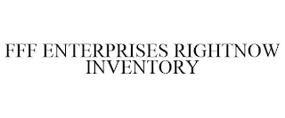 FFF ENTERPRISES RIGHTNOW INVENTORY