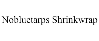 NOBLUETARPS SHRINKWRAP