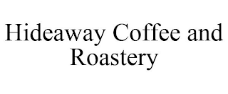 HIDEAWAY COFFEE AND ROASTERY