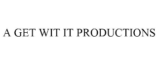 A GET WIT IT PRODUCTIONS