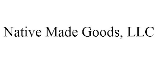 NATIVE MADE GOODS, LLC