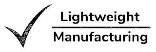 LIGHTWEIGHT MANUFACTURING