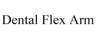 DENTAL FLEX ARM