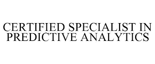 CERTIFIED SPECIALIST IN PREDICTIVE ANALYTICS