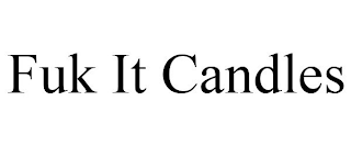 FUK IT CANDLES