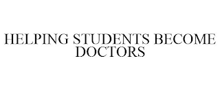 HELPING STUDENTS BECOME DOCTORS