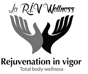 LA R.I.V WELLNESS REJUVENATION IN VIGOR TOTAL BODY WELLNESS