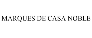 MARQUES DE CASA NOBLE