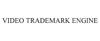 VIDEO TRADEMARK ENGINE