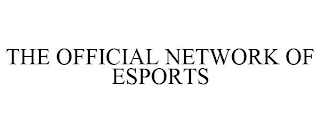 THE OFFICIAL NETWORK OF ESPORTS