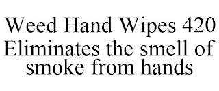 WEED HAND WIPES 420 ELIMINATES THE SMELL OF SMOKE FROM HANDS