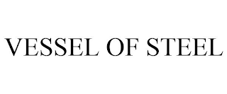VESSEL OF STEEL