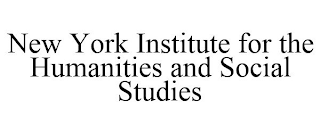 NEW YORK INSTITUTE FOR THE HUMANITIES AND SOCIAL STUDIES