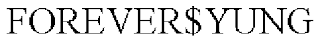 FOREVER$YUNG