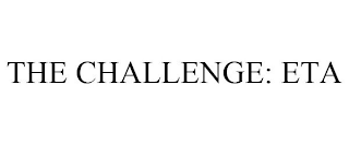 THE CHALLENGE: ETA