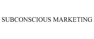 SUBCONSCIOUS MARKETING