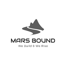 MARS BOUND WE BUILD & WE RISE