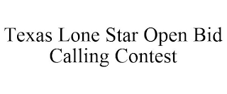 TEXAS LONE STAR OPEN BID CALLING CONTEST