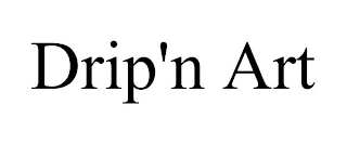 DRIP'N ART
