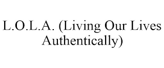 L.O.L.A. (LIVING OUR LIVES AUTHENTICALLY)