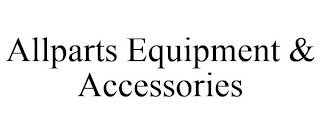 ALLPARTS EQUIPMENT & ACCESSORIES