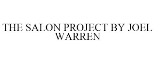 THE SALON PROJECT BY JOEL WARREN