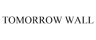 TOMORROW WALL