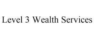 LEVEL 3 WEALTH SERVICES