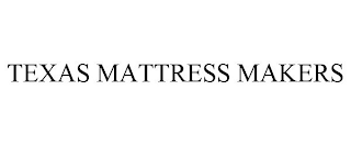 TEXAS MATTRESS MAKERS