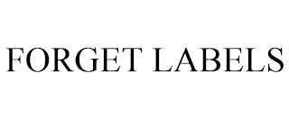 FORGET LABELS
