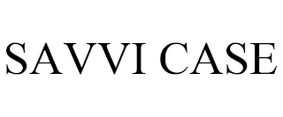 SAVVI CASE