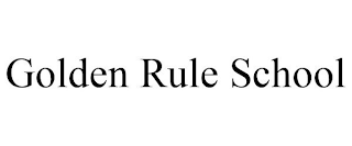 GOLDEN RULE SCHOOL