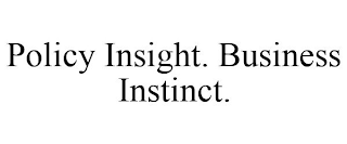 POLICY INSIGHT. BUSINESS INSTINCT.