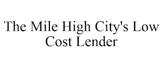 THE MILE HIGH CITY'S LOW COST LENDER