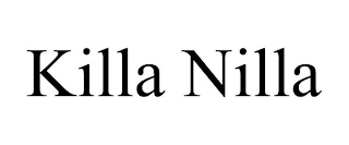 KILLA NILLA