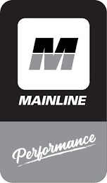 M MAINLINE PERFORMANCE