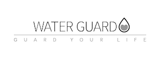 WATER GUARD GUARD YOUR LIFE