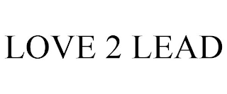 LOVE 2 LEAD